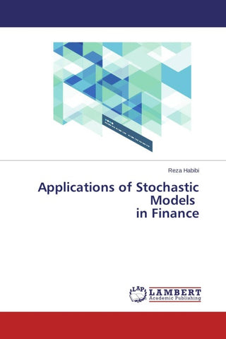 Applications of Stochastic Models in Finance