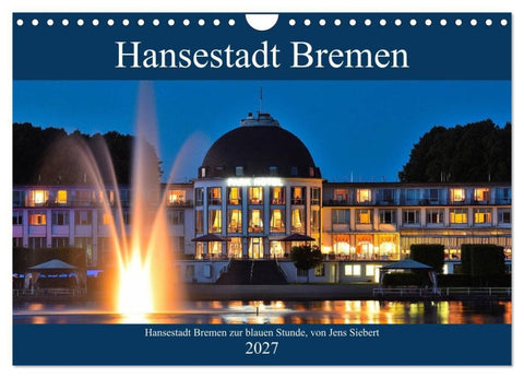 Hansestadt Bremen zur blauen Stunde (Wandkalender 2027 DIN A4 quer), CALVENDO Monatskalender