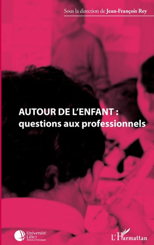 Autour de l'enfant : questions aux professionnels