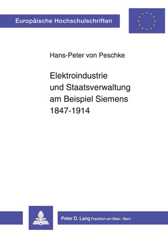 Elektroindustrie und Staatsverwaltung am Beispiel Siemens 1847-1914