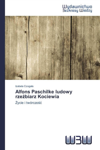 Alfons Paschilke ludowy rze¿biarz Kociewia