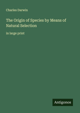 The Origin of Species by Means of Natural Selection