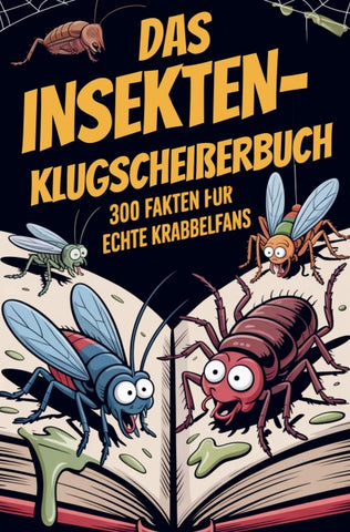 Das Insekten-Klugscheißerbuch - 300 Fakten für echte Krabbelfans