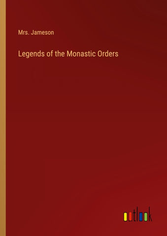 Legends of the Monastic Orders