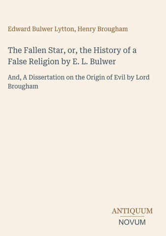 The Fallen Star, or, the History of a False Religion by E. L. Bulwer