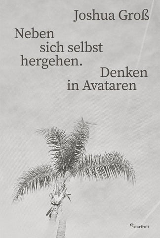 Neben sich selbst hergehen. Denken in Avataren