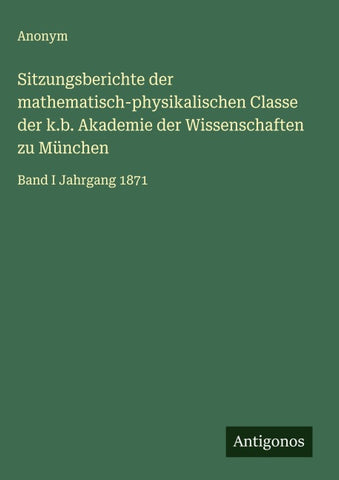 Sitzungsberichte der mathematisch-physikalischen Classe der k.b. Akademie der Wissenschaften zu München