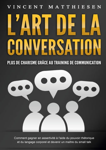 L'ART DE LA CONVERSATION - Plus de charisme grâce au training de communication