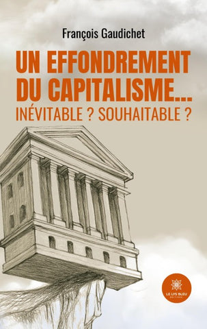 Un effondrement du capitalisme... inévitable ? souhaitable ?