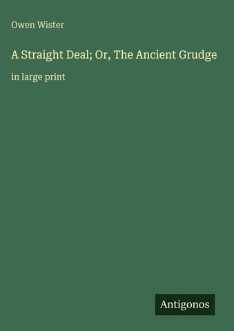 A Straight Deal; Or, The Ancient Grudge