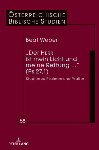 „Der HERR ist mein Licht und meine Rettung ...“ (Ps 27,1)