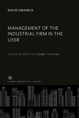 Management of the Industrial Firm in the Ussr