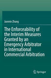 The Enforceability of the Interim Measures Granted by an Emergency Arbitrator in International Commercial Arbitration