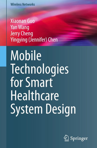 Mobile Technologies for Smart Healthcare System Design