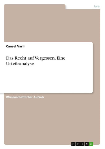 Das Recht auf Vergessen. Eine Urteilsanalyse