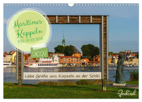 Maritimes Kappeln - Rund um den Hafen (Wandkalender 2027 DIN A3 quer), CALVENDO Monatskalender