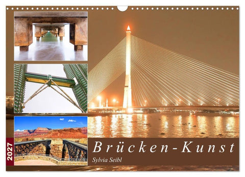 Brücken - Kunst (Wandkalender 2027 DIN A3 quer), CALVENDO Monatskalender