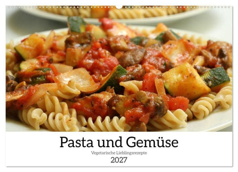 Pasta und Gemüse (Wandkalender 2027 DIN A2 quer), CALVENDO Monatskalender