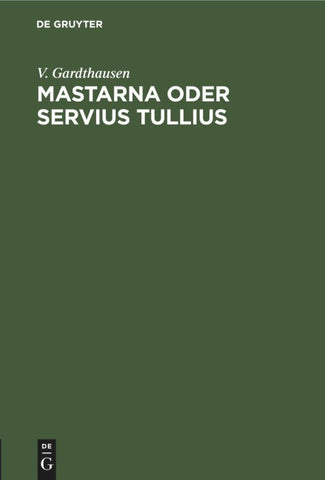 Mastarna oder Servius Tullius