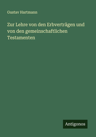Zur Lehre von den Erbverträgen und von den gemeinschaftlichen Testamenten