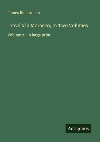Travels in Morocco; In Two Volumes