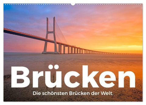 Brücken - Die schönsten Brücken der Welt. (Wandkalender 2027 DIN A2 quer), CALVENDO Monatskalender