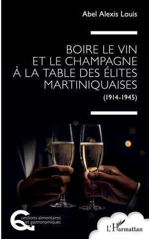 Boire le vin et le champagne à la table des élites martiniquaises