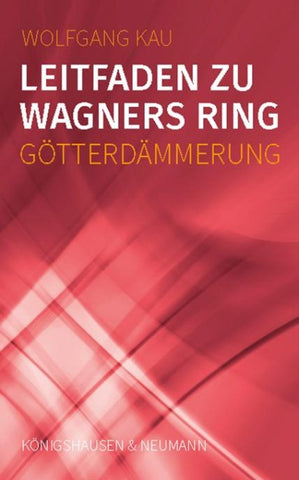 Leitfaden zu Wagners Ring - Götterdämmerung