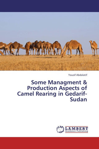 Some Managment & Production Aspects of Camel Rearing in Gedarif- Sudan