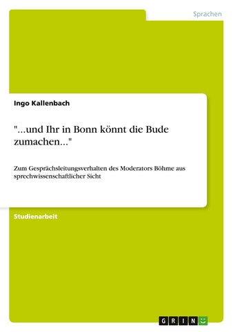 "...und Ihr in Bonn könnt die Bude zumachen..."