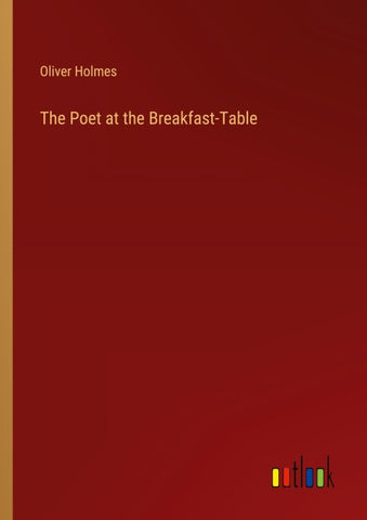 The Poet at the Breakfast-Table