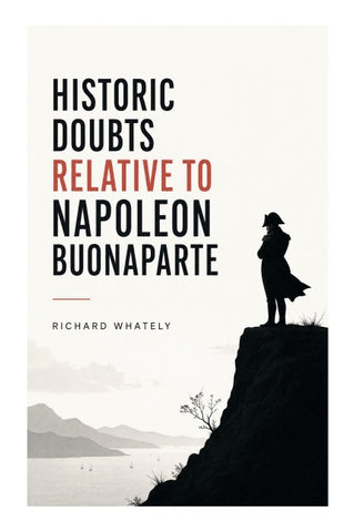 Historic Doubts Relative To Napoleon Buonaparte