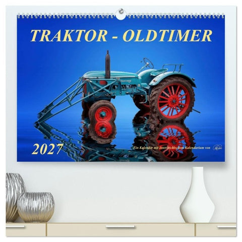 Traktor - Oldtimer (hochwertiger Premium Wandkalender 2027 DIN A2 quer), Kunstdruck in Hochglanz