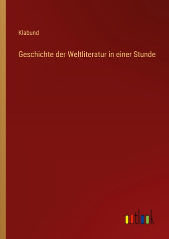 Geschichte der Weltliteratur in einer Stunde