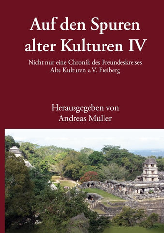 Auf den Spuren alter Kulturen - Band IV