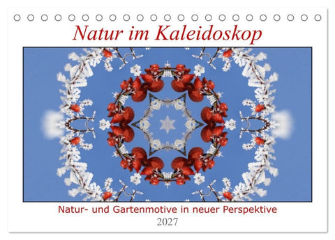 Natur im Kaleidoskop (Tischkalender 2027 DIN A5 quer), CALVENDO Monatskalender