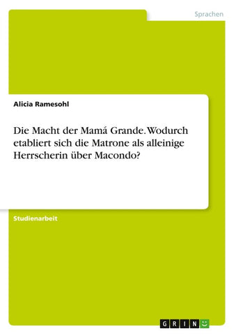 Die Macht der Mamá Grande. Wodurch etabliert sich die Matrone als alleinige Herrscherin über Macondo?