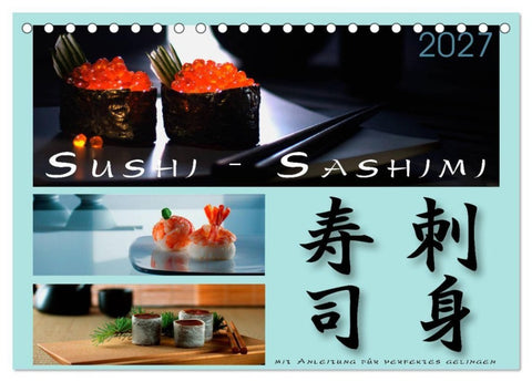 Sushi - Sashimi mit Anleitung für perfektes Gelingen (Tischkalender 2027 DIN A5 quer), CALVENDO Monatskalender
