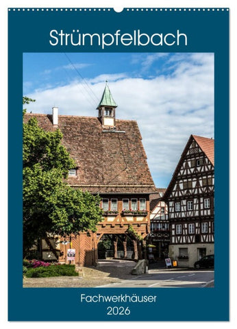 Strümpfelbach - Fachwerkhäuser (Wandkalender 2026 DIN A2 hoch), CALVENDO Monatskalender