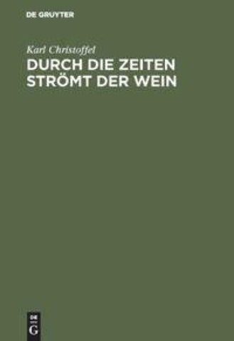 Durch die Zeiten strömt der Wein