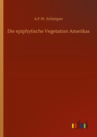 Die epiphytische Vegetation Amerikas