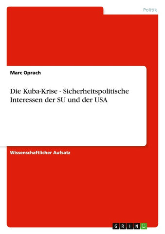 Die Kuba-Krise - Sicherheitspolitische Interessen der SU und der USA