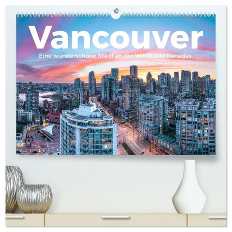 Vancouver - Eine wunderschöne Stadt an der Westküste Kanadas. (hochwertiger Premium Wandkalender 2027 DIN A2 quer), Kunstdruck in Hochglanz