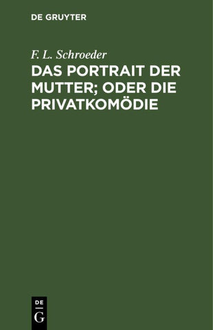 Das Portrait der Mutter; oder Die Privatkomödie