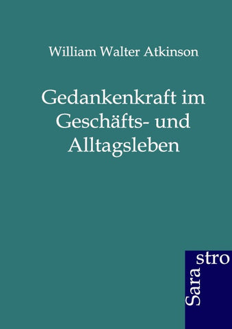 Gedankenkraft im Geschäfts- und Alltagsleben