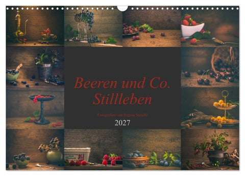 Beeren und Co. Stillleben (Wandkalender 2027 DIN A3 quer), CALVENDO Monatskalender