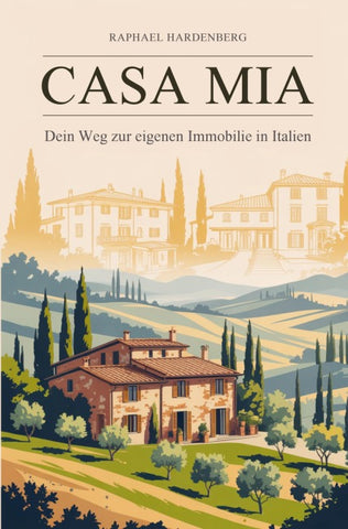 Casa Mia - Dein Weg zur eigenen Immobilie in Italien