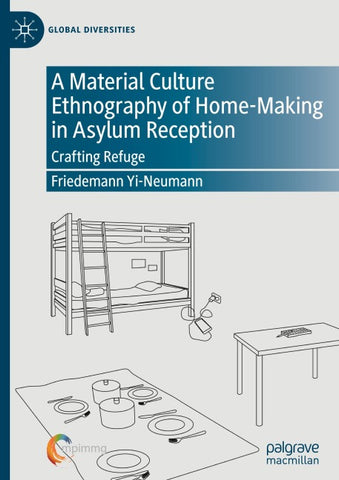 A Material Culture Ethnography of Home-Making in Asylum Reception