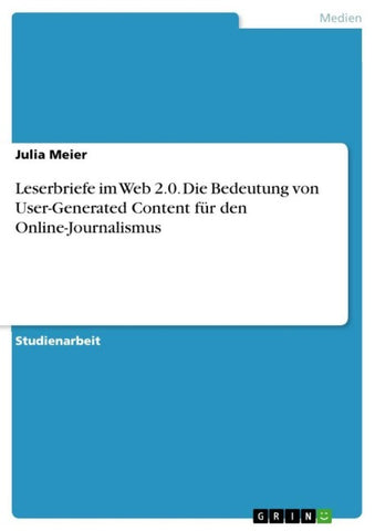 Leserbriefe im Web 2.0. Die Bedeutung von User-Generated Content für den Online-Journalismus