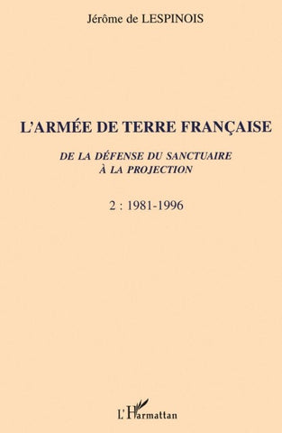 L'ARMÉE DE TERRE FRANÇAISE de la défense du sanctuaire à la projection